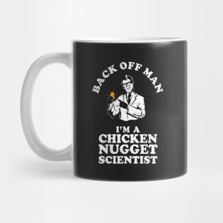 Back Off Man I'm A Chicken Nugget Scientist Mug